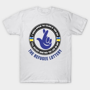 The Ukraine Refugee Lottery T-Shirt